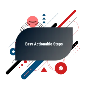 Easy Actionable Steps